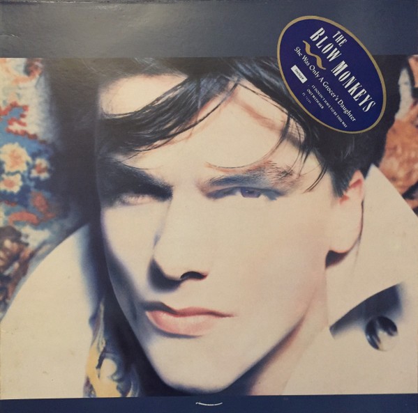 Vinil The Blow Monkeys &lrm;&ndash; She Was Only A Grocer&#039;s Daughter (VG+)