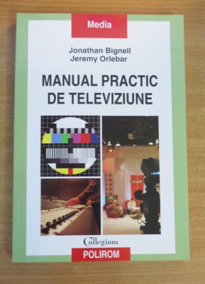 Manual practic de televiziune - Jonathan Bignell, Jeremy Orlebar foto