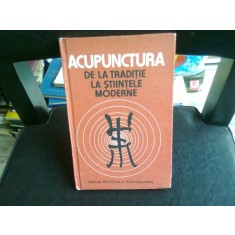 ACUPUNCTURA DE LA TRADITIE LA STIINTELE MODERNE - Dr. D. Constantin