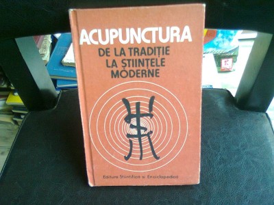 ACUPUNCTURA DE LA TRADITIE LA STIINTELE MODERNE - Dr. D. Constantin foto