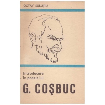 Octav Sulutiu - Introducere in poezia lui G. Cosbuc - 129061 foto