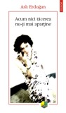 Acum nici tacerea nu-ti mai apartine - Editura Polirom