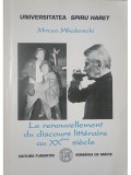 Mircea Mihaelevschi - Le renouvellement du discours litteraire au XXeme siecle (Editia: 2006)