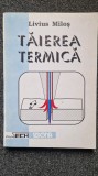 TAIEREA TERMICA - Livius Milos