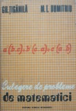 Culegere de Probleme de Matematici - Gh. Tiganila/ M.T. Dumitriu