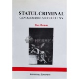 Statul criminal. Genocidurile secolului XX - 2002 - Yves Ternon ($N49)