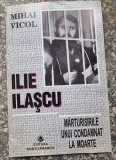 Mihail Vicol - Ilie Ilascu - Marturisirile unui Condamnat la moarte