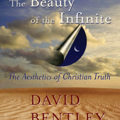 The Beauty of the Infinite: The Aesthetics of Christian Truth