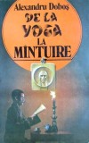 De la Yoga la mantuire - Alexandru Dobos