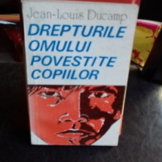 DREPTURILE OMULUI POVESTITE COPIILOR - JEAN LOUIS DUCAMP
