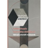 T&ouml;bbv&aacute;ltoz&oacute;s statisztika di&oacute;h&eacute;jban: V&aacute;ltoz&oacute;-orient&aacute;lt m&oacute;dszerek - Vargha Andr&aacute;s