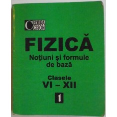 FIZICA, NOTIUNI SI FORMULE DE BAZA, CLASELE VI-XII