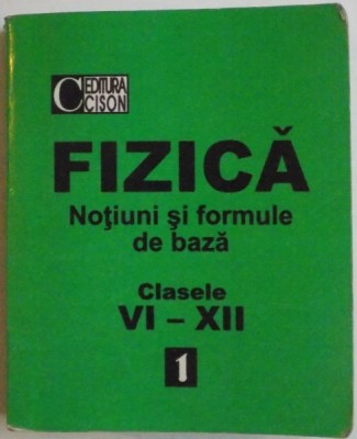 FIZICA, NOTIUNI SI FORMULE DE BAZA, CLASELE VI-XII foto