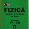 FIZICA, NOTIUNI SI FORMULE DE BAZA, CLASELE VI-XII