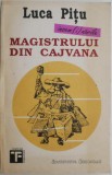Insemnarile Magistrului din Cajvana &ndash; Luca Pitu - Carte Beletristica