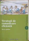 Strategii de Comunicare Eficienta - Mircea Agabrian, 2008, Institutul European, Psihologie, Comunicare, 195 pagini