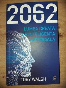 2062: Lumea creata de inteligenta artificiala- Toby Walsh