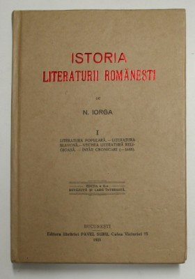 ISTORIA LITERATURII ROMANESTI de N. IORGA , VOLUMUL I , 1925 , EDITIE ANASTATICA , RETIPARTITA 2011 foto