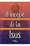 A incepe de la Isus - Julianne Stanz