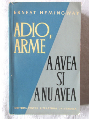 &amp;quot;ADIO, ARME * A AVEA SI A NU AVEA&amp;quot;, Ernest Hemingway, 1961 foto