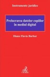 Prelucrarea datelor copiilor &icirc;n mediul digital - Paperback brosat - Diana Flavia Barbur - C.H. Beck