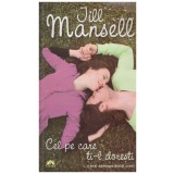 Jill Mansell - Cel pe care ti-l doresti&hellip;e mai aproape decat crezi - 131384