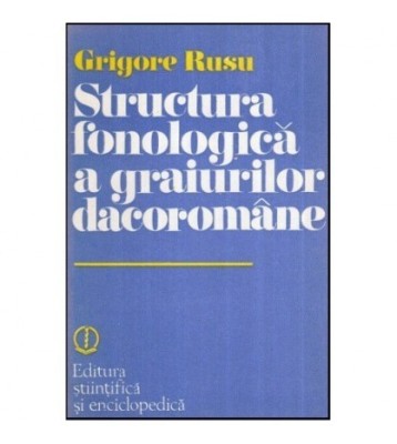 Grigore Rusu - Structura fonologica a graiurilor dacoromane - 118798 foto