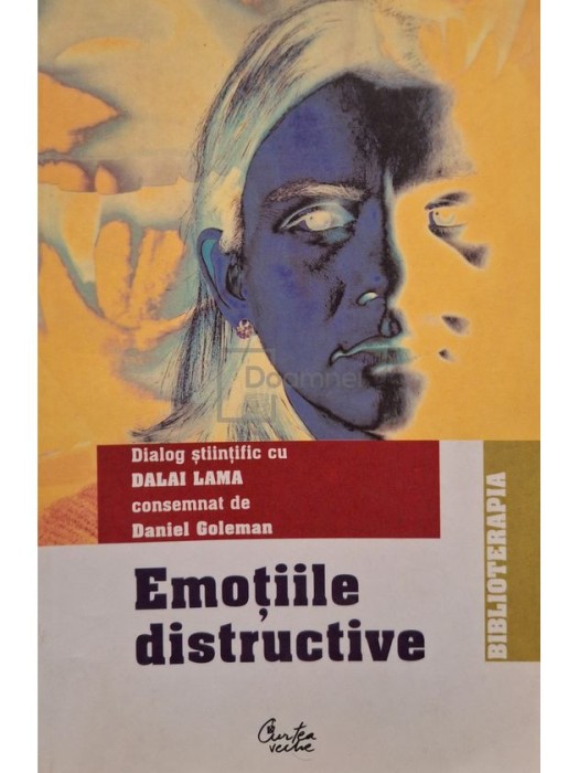 Daniel Goleman / Dalai Lama - Emotiile distructive (Editia: 2005)