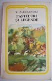 Pasteluri si legende &ndash; V. Alecsandri - Carte beletristica