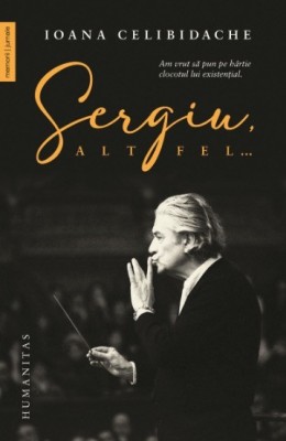 Sergiu altfel... - Ioana Celibidache foto
