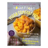 Quick and Easy Vegan Comfort Food 65 Everyday Meal Ideas for Breakfast, Lunch and Dinner with Over 150 Great-tasting, Down-home Recipes