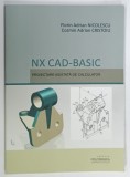 NX CAD - BASIC , PROIECTARE ASISTATA DE CALCULATOR de FLORIN ADRIAN NICOLESCU si COZMIN ADRIAN CRISTOIU , 2020