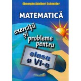 Matematica. Clasa 6. Exercitii si probleme - Gheorghe Adalbert Schneider