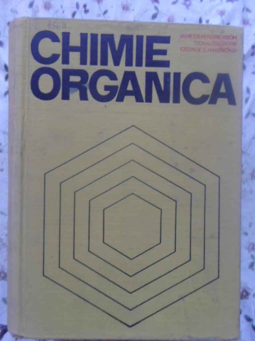 CHIMIE ORGANICA-JAMES B. HENDRICKSON, DONALD J. CRAM, GEORGE S. HAMMOND-259061