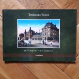 Timisoara veche / Old Timisoarei / Alt-Temeswar. Foto album (Colectia Mochnacs carti postale ilustrate color carte postala orasul vechi cartofilie)