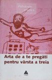 ARTA DE A TE PREGATI PENTRU VARSTA A TREIA-FRITZ RIEMANN, WOLFGANG KLEESPIES