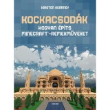 Kockacsod&aacute;k &ndash; Hogyan &eacute;p&iacute;ts Minecraft&reg;-remekműveket - Kirsten Kearney