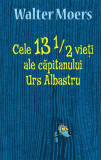 Cele 13 1/2 vieți ale căpitanului Urs Albastru - Hardcover - Walter Moers - RAO