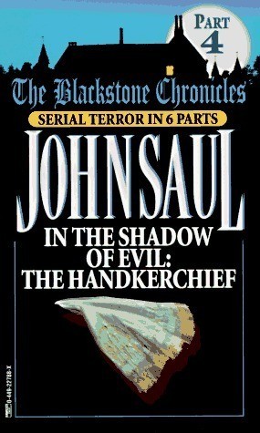 John Saul - In The Shadow of Evil : The Handkerchief ( THE BLACKSTONE CHRONICLES # 4 )