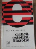 Critica, Estetica, Filozofie - N. Tertulian, Cartea Romaneasca 1972, Biografie, 446 pagini