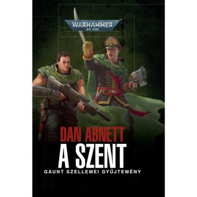 A Szent - Gaunt szellemei gyűjtem&amp;eacute;ny - Dan Abnett foto