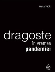 Dragoste in vremea pandemiei - Marius Tuca - Grupul Art