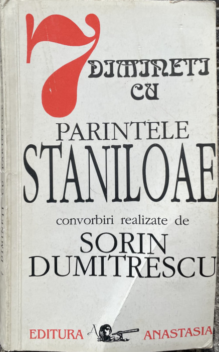 7 dimineti cu parintele Staniloae. Convorbiri realizate cu Sorin Dumitrescu