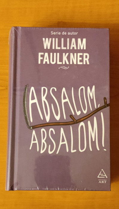 William Faulkner - Absalom, Absalom! (sigilat / &icirc;n țiplă)