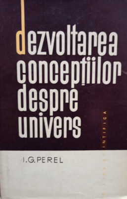 I. G. Perel - Dezvoltarea conceptiilor despre univers (1964) foto