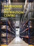 Warehouse and Distribution Center - Hardcover - Hanlin Liu, Michiel Kobussen, Robert Mulder - Design Media Publishing Limited