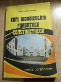 Cum hidroizolam fundatiile constructiilor - Radu Mihai Papae (Editura Tehnica, 1992)