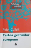 CARTEA GESTURILOR EUROPENE-PETER COLLETT-359651