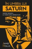 &Icirc;n umbra lui Saturn - Paperback brosat - James Hollis - Herald