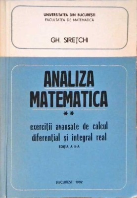 ANALIZA MATEMATICA VOL.2 EXERCITII AVANSATE DE CALCUL DIFERENTIAL SI INTEGRAL REAL-GH. SIRETCHI-258432 foto